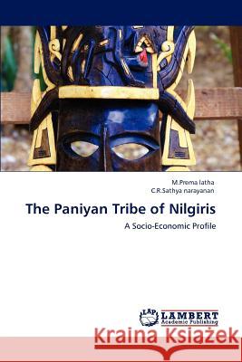 The Paniyan Tribe of Nilgiris M.Prema latha C.R.Sathya narayanan  9783847374220 LAP Lambert Academic Publishing AG & Co KG