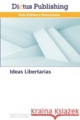 Ideas Libertarias Fernandez Gonzalez Angel 9783847387169