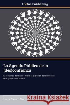 La Agenda Pública de la (des)confianza Zamora Álvarez, Laura 9783847389347 Dictus Publishing