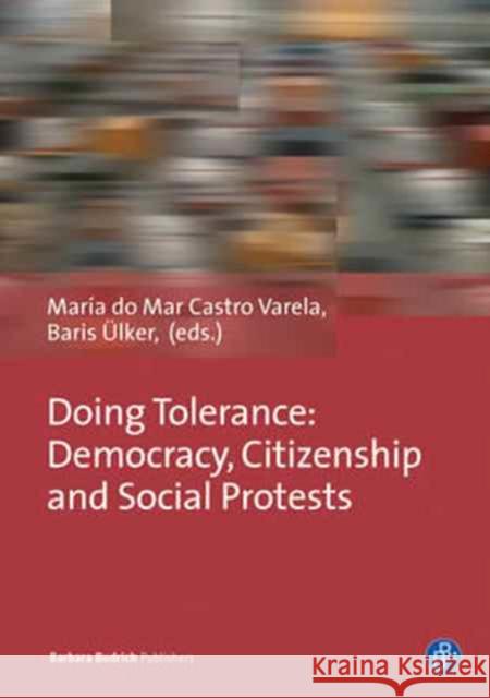 Doing Tolerance: Urban Interventions and Forms of Participation Maria Do Mar Castr Baris Ulker 9783847420248 Barbara Budrich