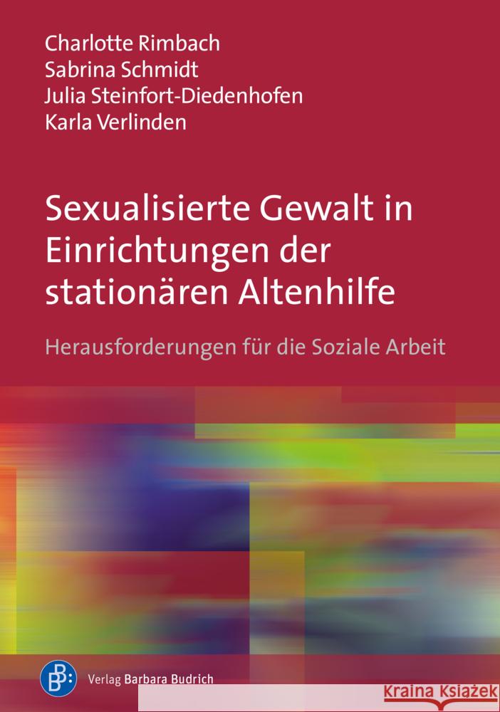 Sexualisierte Gewalt in Einrichtungen der stationären Altenhilfe Rimbach, Charlotte, Schmidt, Sabrina, Steinfort-Diedenhofen, Julia 9783847426523