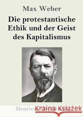 Die protestantische Ethik und der Geist des Kapitalismus (Großdruck) Max Weber 9783847826224