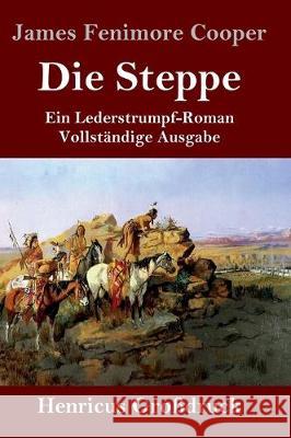 Die Steppe (Die Prärie) (Großdruck): Ein Lederstrumpf-Roman Vollständige Ausgabe Cooper, James Fenimore 9783847827399