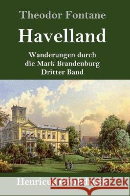 Havelland (Großdruck): Wanderungen durch die Mark Brandenburg Dritter Band Theodor Fontane 9783847828334