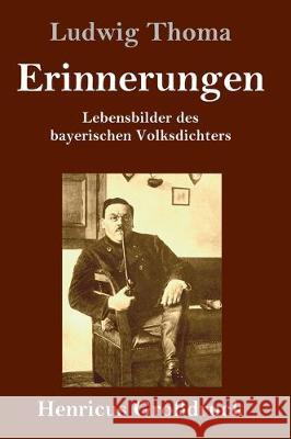 Erinnerungen (Großdruck): Lebensbilder des bayerischen Volksdichters Thoma, Ludwig 9783847828419