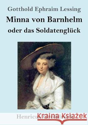 Minna von Barnhelm, oder das Soldatenglück (Großdruck): Ein Lustspiel in fünf Aufzügen Gotthold Ephraim Lessing 9783847832577 Henricus