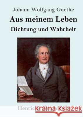 Aus meinem Leben. Dichtung und Wahrheit (Großdruck) Johann Wolfgang Goethe 9783847834243