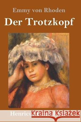 Der Trotzkopf (Großdruck) Emmy Von Rhoden 9783847837107