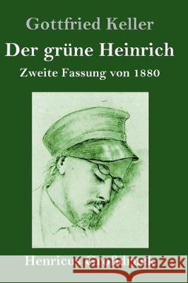Der grüne Heinrich (Großdruck): Zweite Fassung von 1880 Gottfried Keller 9783847838494
