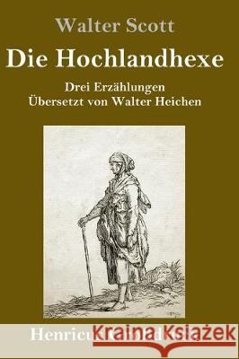 Die Hochlandhexe (Großdruck): Drei Erzählungen Scott, Walter 9783847839415