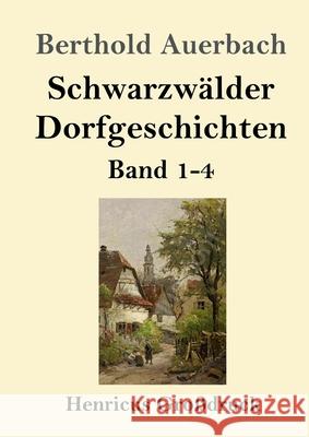 Schwarzwälder Dorfgeschichten (Großdruck): Band 1-4 Berthold Auerbach 9783847846307