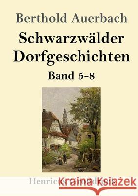 Schwarzwälder Dorfgeschichten (Großdruck): Band 5-8 Berthold Auerbach 9783847846321