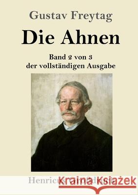 Die Ahnen (Großdruck): Band 2 von 3 der vollständigen Ausgabe: Die Brüder vom deutschen Hause / Marcus König Freytag, Gustav 9783847852995