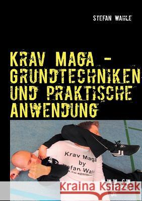 Krav Maga - Grundtechniken Und Praktische Anwendung Stefan Wahle 9783848202270