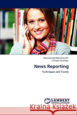 News Reporting Manukonda Rabindranath, T Shyam Swaroop 9783848412099 LAP Lambert Academic Publishing