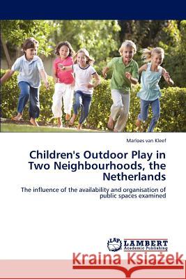 Children's Outdoor Play in Two Neighbourhoods, the Netherlands Marloes van Kleef 9783848414758