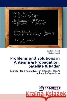 Problems and Solutions in Antenna & Propagation, Satellite & Radar Khedher Hmood Shahnil Saaid 9783848445394 LAP Lambert Academic Publishing