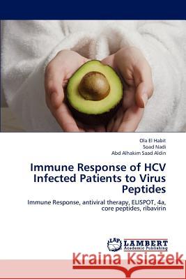 Immune Response of HCV Infected Patients to Virus Peptides El Habit, Ola 9783848447350 LAP Lambert Academic Publishing
