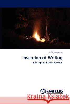 Invention of Writing S. Kalyanaraman 9783848449392 LAP Lambert Academic Publishing