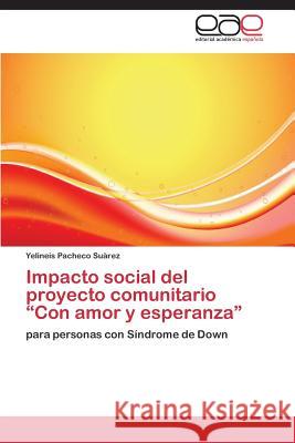Impacto social del proyecto comunitario Con amor y esperanza Pacheco Suàrez Yelineis 9783848456284 Editorial Academica Espanola