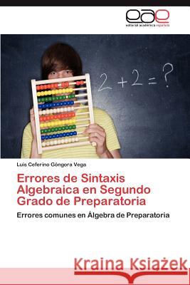 Errores de Sintaxis Algebraica En Segundo Grado de Preparatoria Luis Ceferino G 9783848459629 Editorial Acad Mica Espa Ola