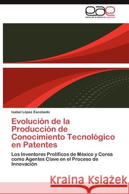 Evolucion de La Produccion de Conocimiento Tecnologico En Patentes Isabel L 9783848459926 Editorial Acad Mica Espa Ola