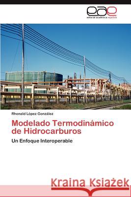 Modelado Termodinamico de Hidrocarburos Rhonald L 9783848463305 Editorial Acad Mica Espa Ola