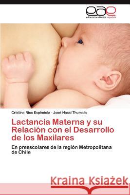 Lactancia Materna y Su Relacion Con El Desarrollo de Los Maxilares Cristina R Jos Hass 9783848464166 Editorial Acad Mica Espa Ola