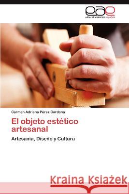 El Objeto Estetico Artesanal Carmen Adriana P 9783848466467 Editorial Acad Mica Espa Ola