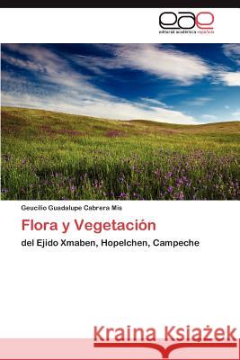 Flora y Vegetacion Geucilio Guadalupe Cabrer 9783848468669 Editorial Acad Mica Espa Ola