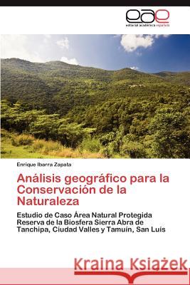 Analisis Geografico Para La Conservacion de La Naturaleza Enrique Ibarr 9783848468744 Editorial Acad Mica Espa Ola