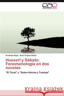Husserl y Sabato: Fenomenologia En DOS Novelas Rojas, Armando 9783848476367 Editorial Acad Mica Espa Ola