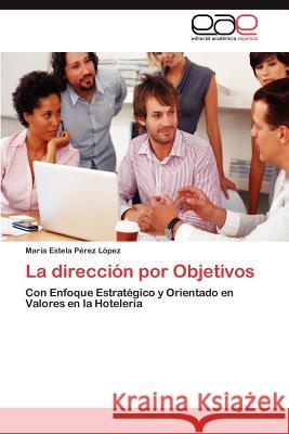 La Direccion Por Objetivos Mar a. Estela P 9783848476565 Editorial Acad Mica Espa Ola