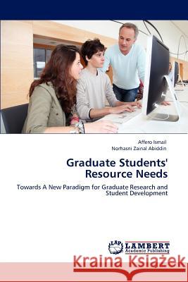 Graduate Students' Resource Needs Affero Ismail Norhasni Zaina 9783848481590 LAP Lambert Academic Publishing