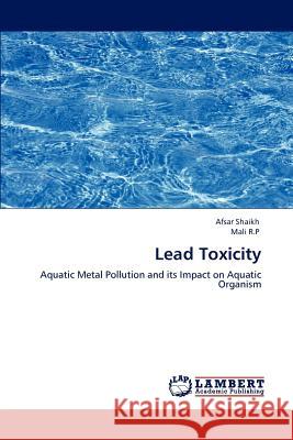 Lead Toxicity Afsar Shaikh Mali R 9783848483136 LAP Lambert Academic Publishing