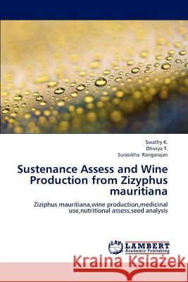 Sustenance Assess and Wine Production from Zizyphus mauritiana K, Swathy 9783848484638 LAP Lambert Academic Publishing