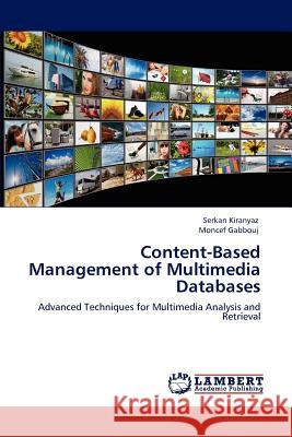 Content-Based Management of Multimedia Databases Serkan Kiranyaz Moncef Gabbouj 9783848485604 LAP Lambert Academic Publishing