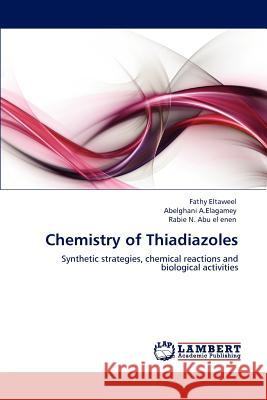 Chemistry of Thiadiazoles Fathy Eltaweel Abelghani A Rabie N 9783848488070 LAP Lambert Academic Publishing