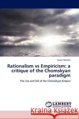 Rationalism vs Empiricism: a critique of the Chomskyan paradigm Naicker, Suren 9783848489565 LAP Lambert Academic Publishing