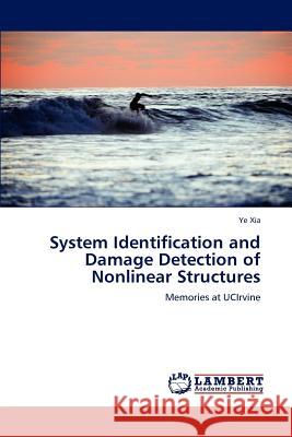 System Identification and Damage Detection of Nonlinear Structures Ye Xia 9783848493029 LAP Lambert Academic Publishing