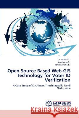 Open Source Based Web-GIS Technology for Voter ID Verification S, Umamathi 9783848496068 LAP Lambert Academic Publishing