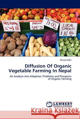 Diffusion of Organic Vegetable Farming in Nepal Binod Kafle 9783848497843 LAP Lambert Academic Publishing