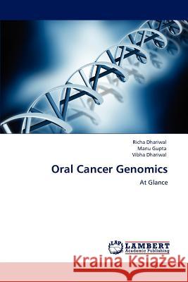 Oral Cancer Genomics Richa Dhariwal Manu Gupta Vibha Dhariwal 9783848499786