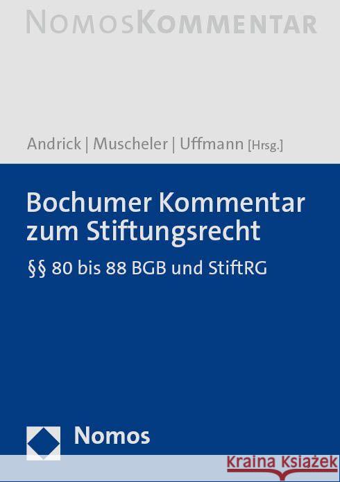 Bochumer Kommentar zum Stiftungsrecht: §§ 80 bis 88 BGB und StiftRG Bernd Andrick Karlheinz Muscheler Katharina Uffmann 9783848786299 Nomos Verlagsgesellschaft