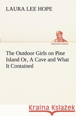 The Outdoor Girls on Pine Island Or, A Cave and What It Contained Laura Lee Hope 9783849171209