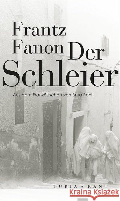 Der Schleier Fanon, Frantz 9783851328738 Turia & Kant