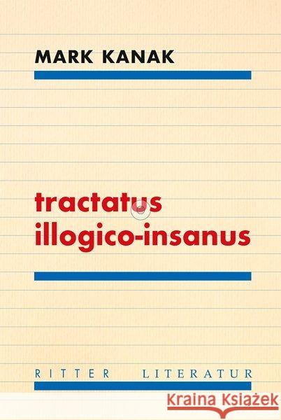 tractatus illogico-insanus Kanak, Mark 9783854155898 Ritter