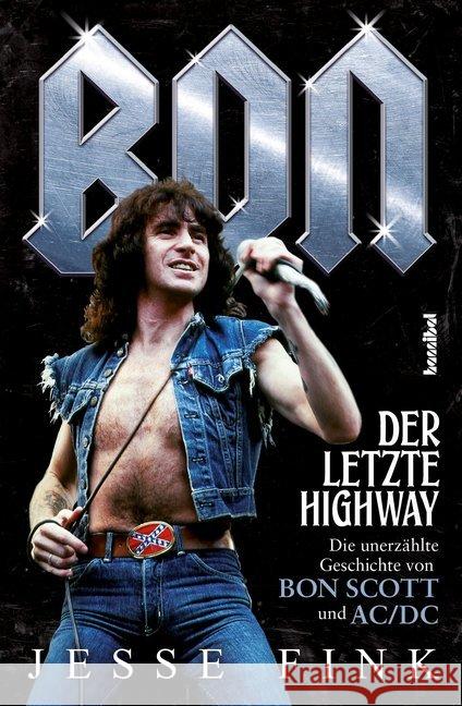 Bon - Der letzte Highway : Die unerzählte Geschichte von Bon Scott und AC/DC Fink, Jesse 9783854456322