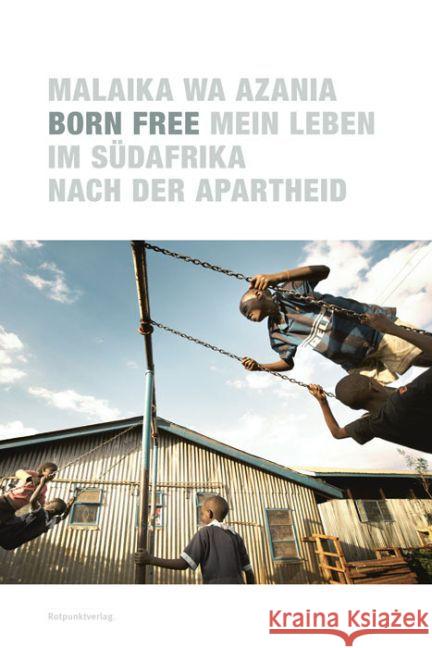 Born Free : Mein Leben im Südafrika nach der Apartheid. Vorw. v. Simphiwe Dana Wa Azania, Malaika 9783858696878 Rotpunktverlag, Zürich