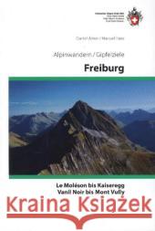 Freiburg : Le Moléson bis Kaiseregg, Vanil Noir bis Mont Vully Anker, Daniel; Haas, Manuel 9783859023185 SAC Schweizer Alpenclub